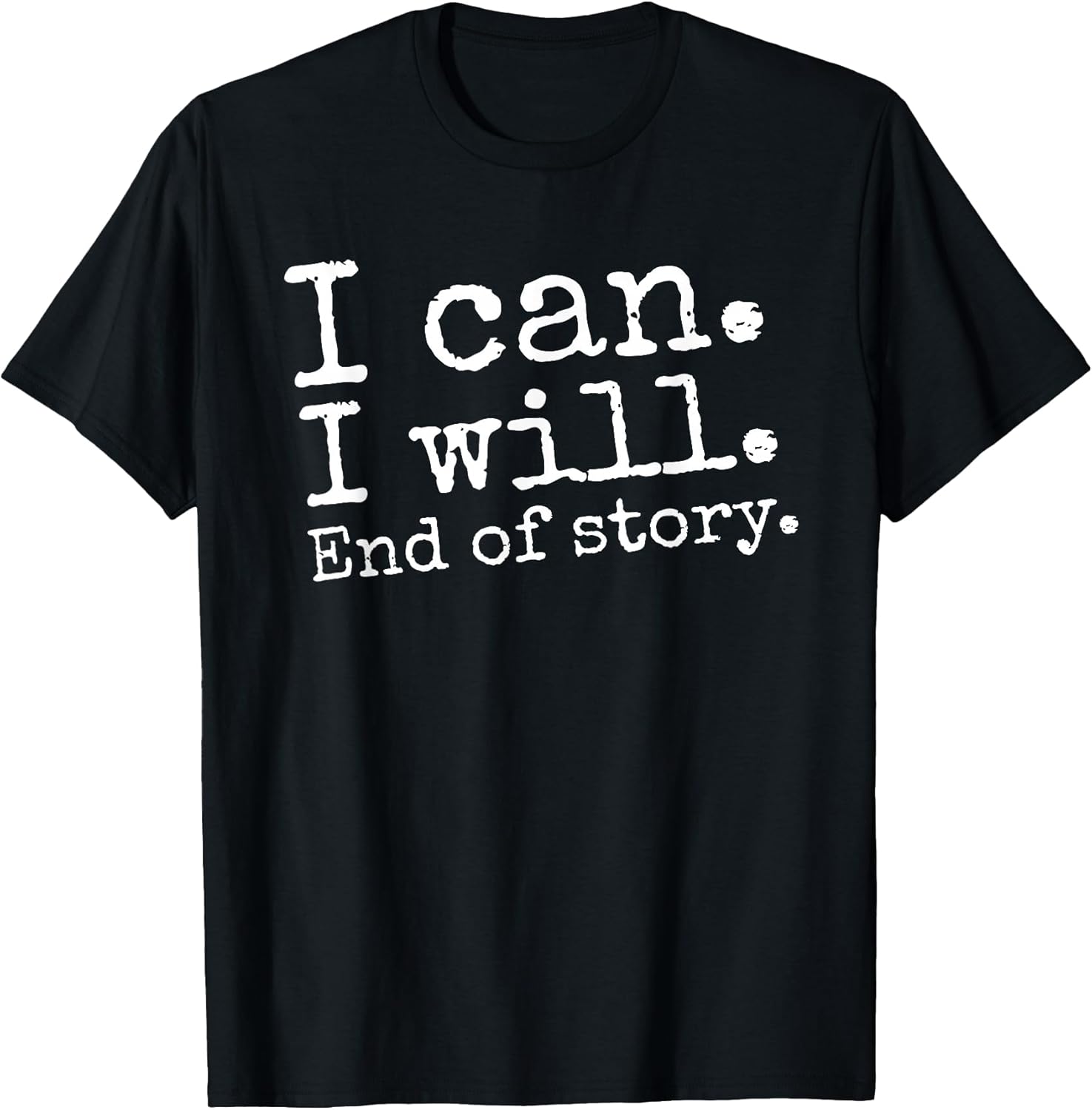 I Can Will End of Story Positive Affirmation - Adult & Kids T-Shirts, Sweatshirts & Hoodies apparel design preview 1