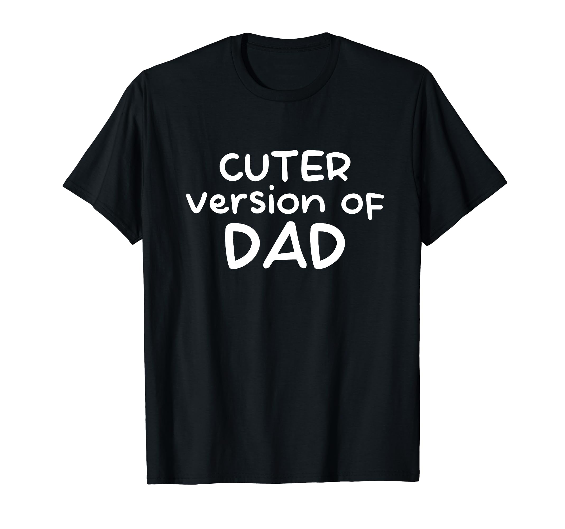 Funny Cuter Version Dad Family T-Shirt - Novelty Apparel for Adults - T-Shirt, Sweatshirt, Hoodie