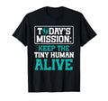 Todays Mission Keep Tiny Human Alive T-Shirt - Graphic Print Men Women - T-Shirt, Sweatshirt, Hoodie