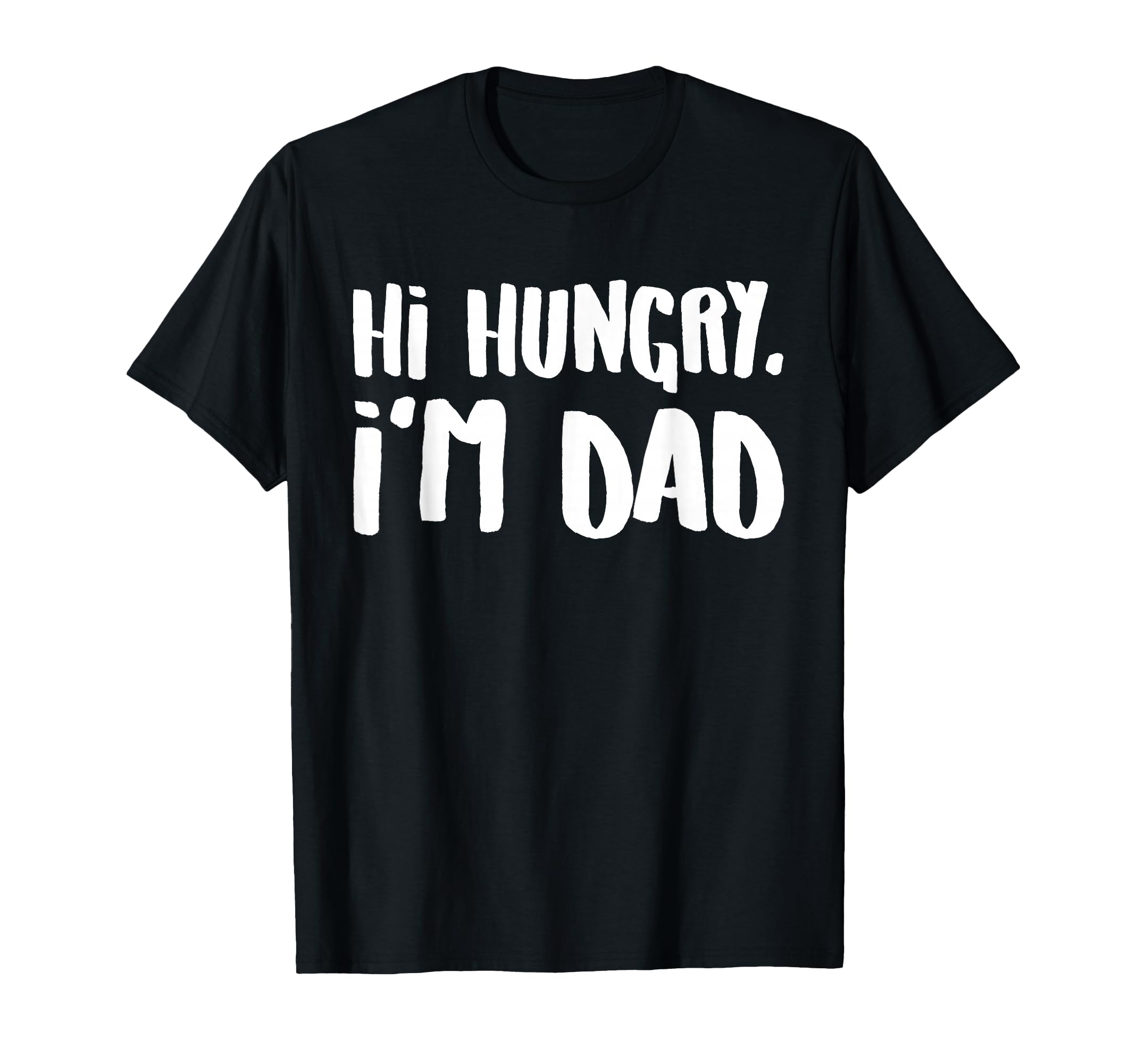 Hi Hungry Im Dad Funny Dad Joke T-Shirt - Trendy Graphic Unisex - T-Shirt, Sweatshirt, Hoodie