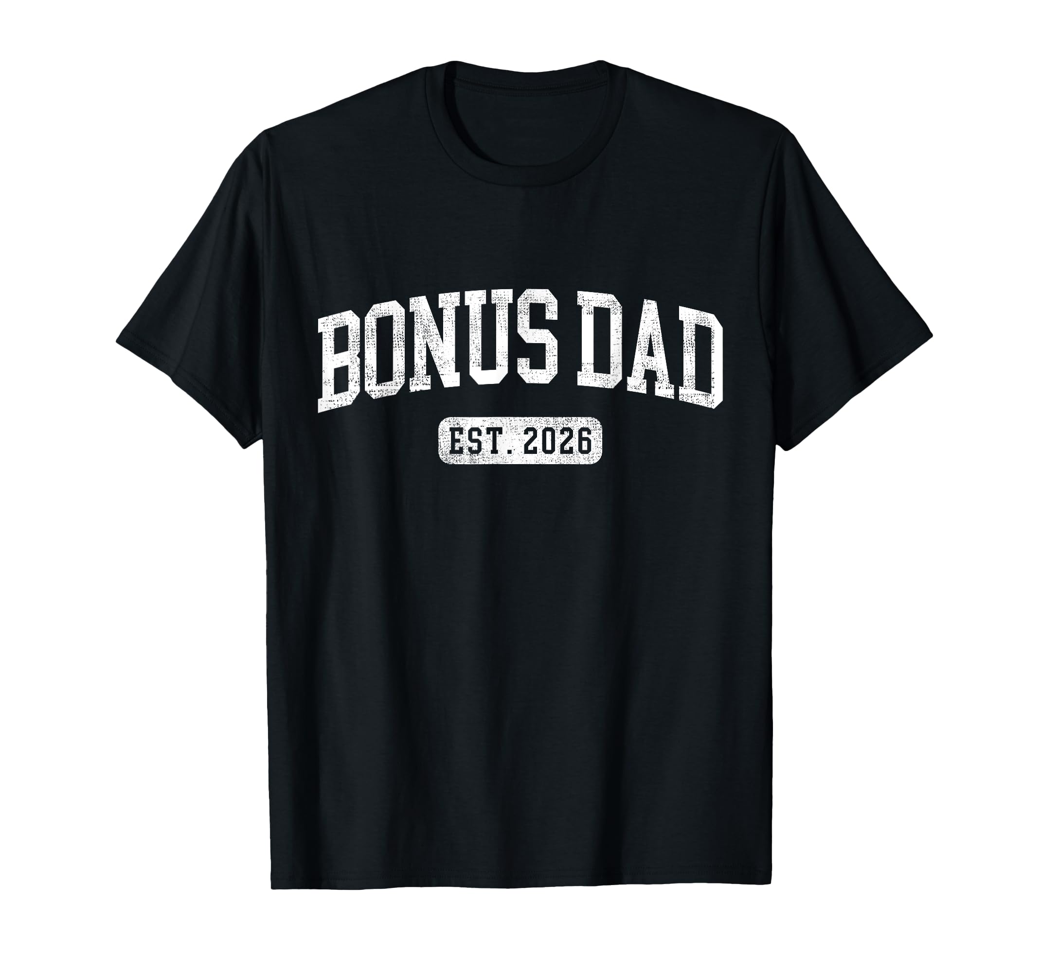 Bonus Dad Est 2026 Promoted To Bonus T-Shirt - Streetwear Style for Adults - T-Shirt, Sweatshirt, Hoodie