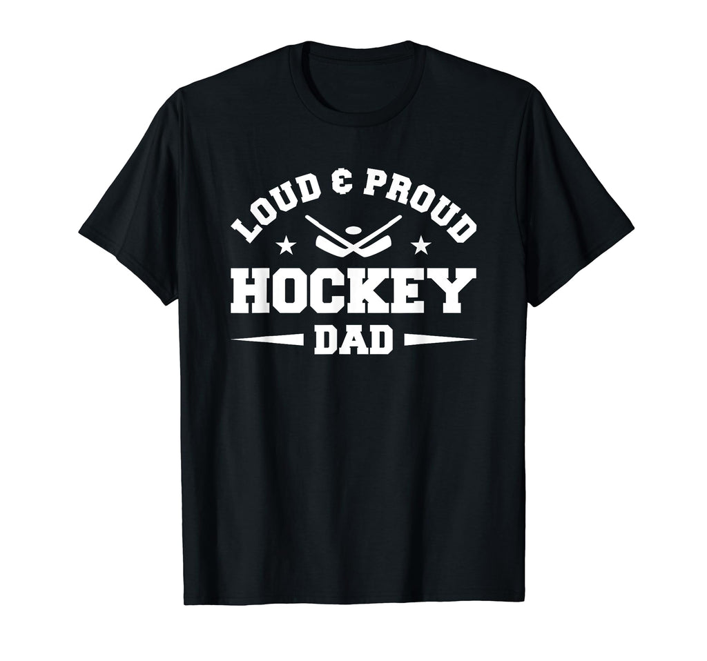 Mens Loud Proud Hockey Dad T-Shirt - Casual Everyday Wear Unisex - T-Shirt, Sweatshirt, Hoodie