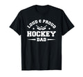 Mens Loud Proud Hockey Dad T-Shirt - Casual Everyday Wear Unisex - T-Shirt, Sweatshirt, Hoodie