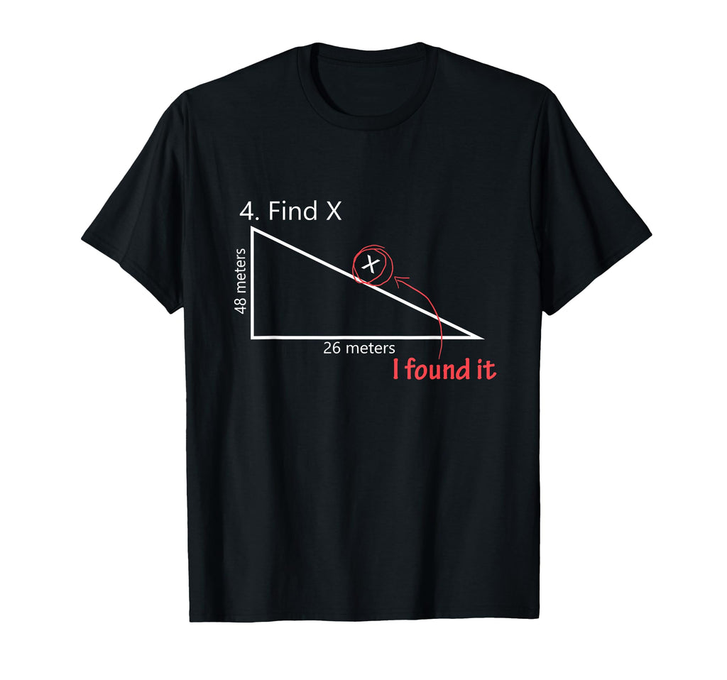 Find X Math Teacher Sarcastic Gift T-Shirt - Novelty Apparel Men Women - T-Shirt, Sweatshirt, Hoodie