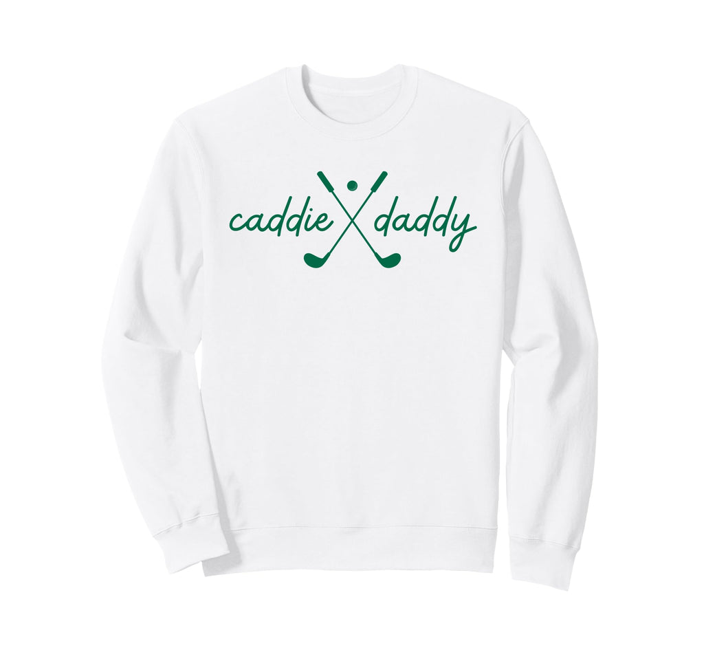 Caddie Daddy Golfing Golfer Funny 1St Sweatshirt - Novelty Apparel Unisex - T-Shirt, Sweatshirt, Hoodie