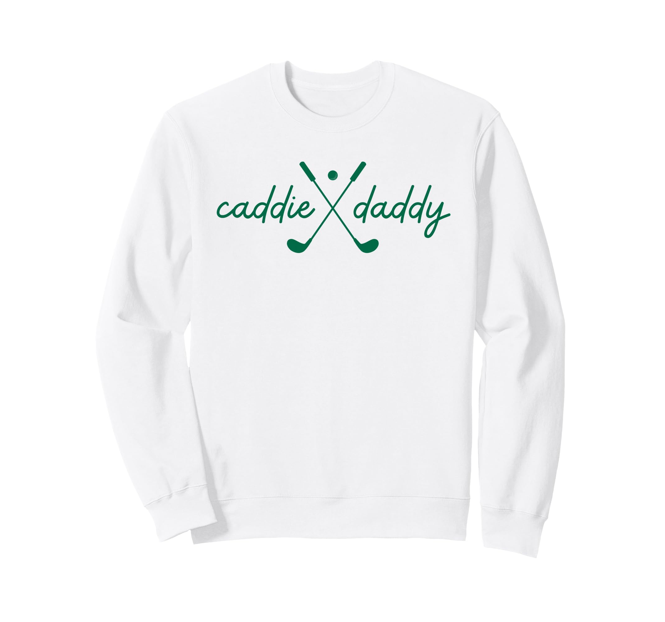 Caddie Daddy Golfing Golfer Funny 1St Sweatshirt - Novelty Apparel Unisex - T-Shirt, Sweatshirt, Hoodie
