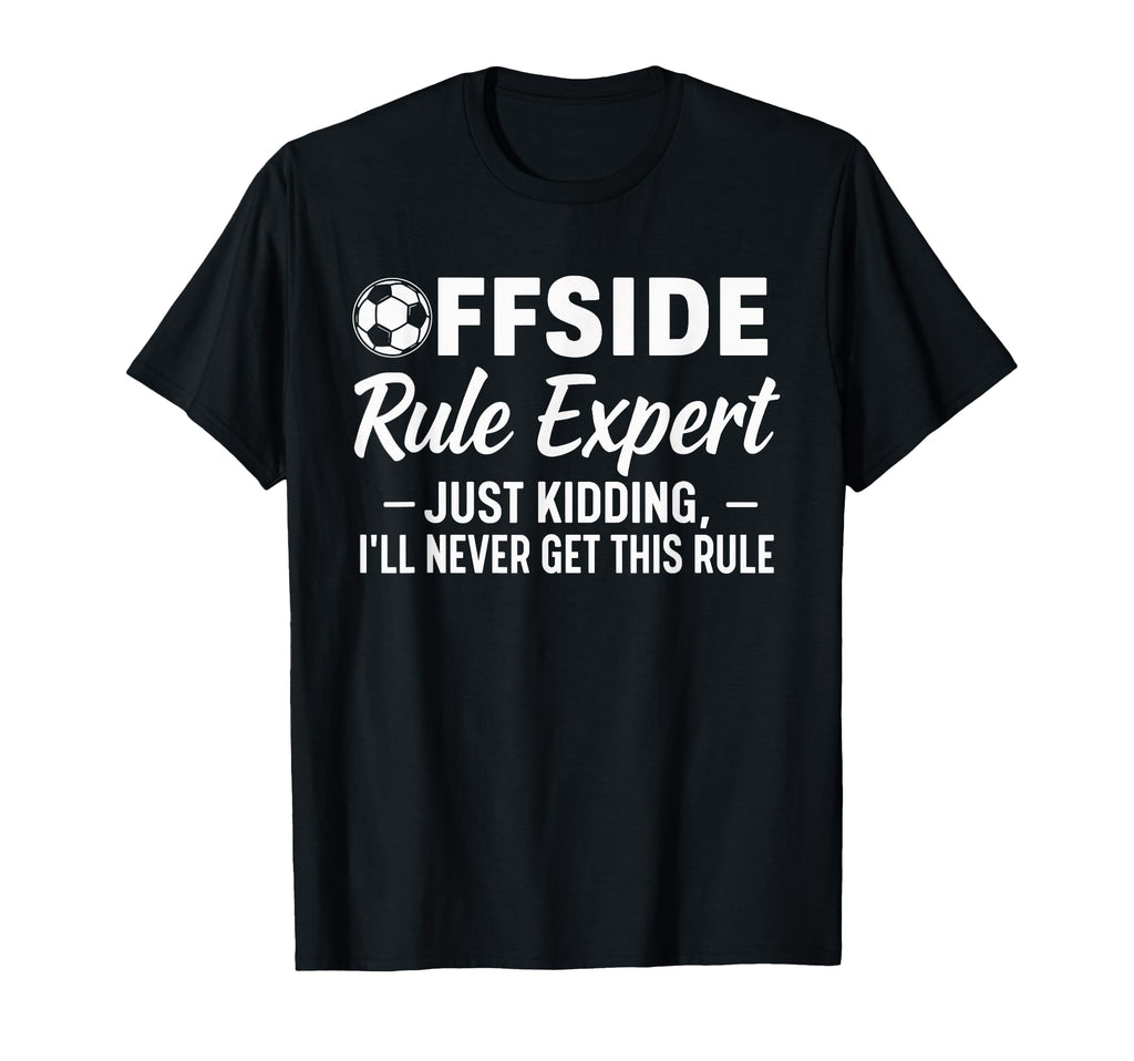 Offside Rule Expert Funny Soccer T-Shirt - Fun Novelty Design for Adults - T-Shirt, Sweatshirt, Hoodie