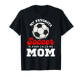 My Favorite Soccer Player Calls Me T-Shirt - Streetwear Style for Adults - T-Shirt, Sweatshirt, Hoodie