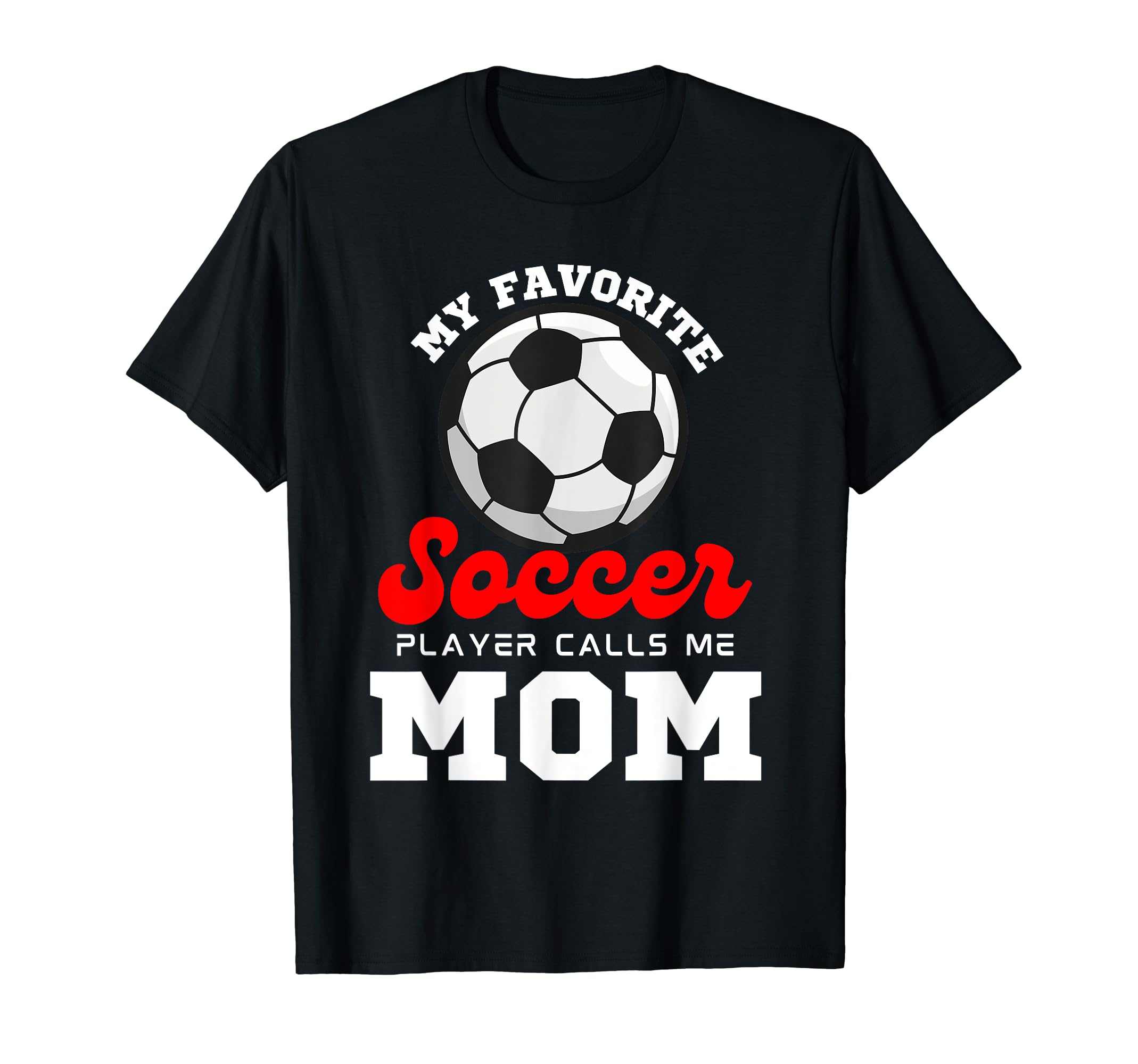 My Favorite Soccer Player Calls Me T-Shirt - Streetwear Style for Adults - T-Shirt, Sweatshirt, Hoodie