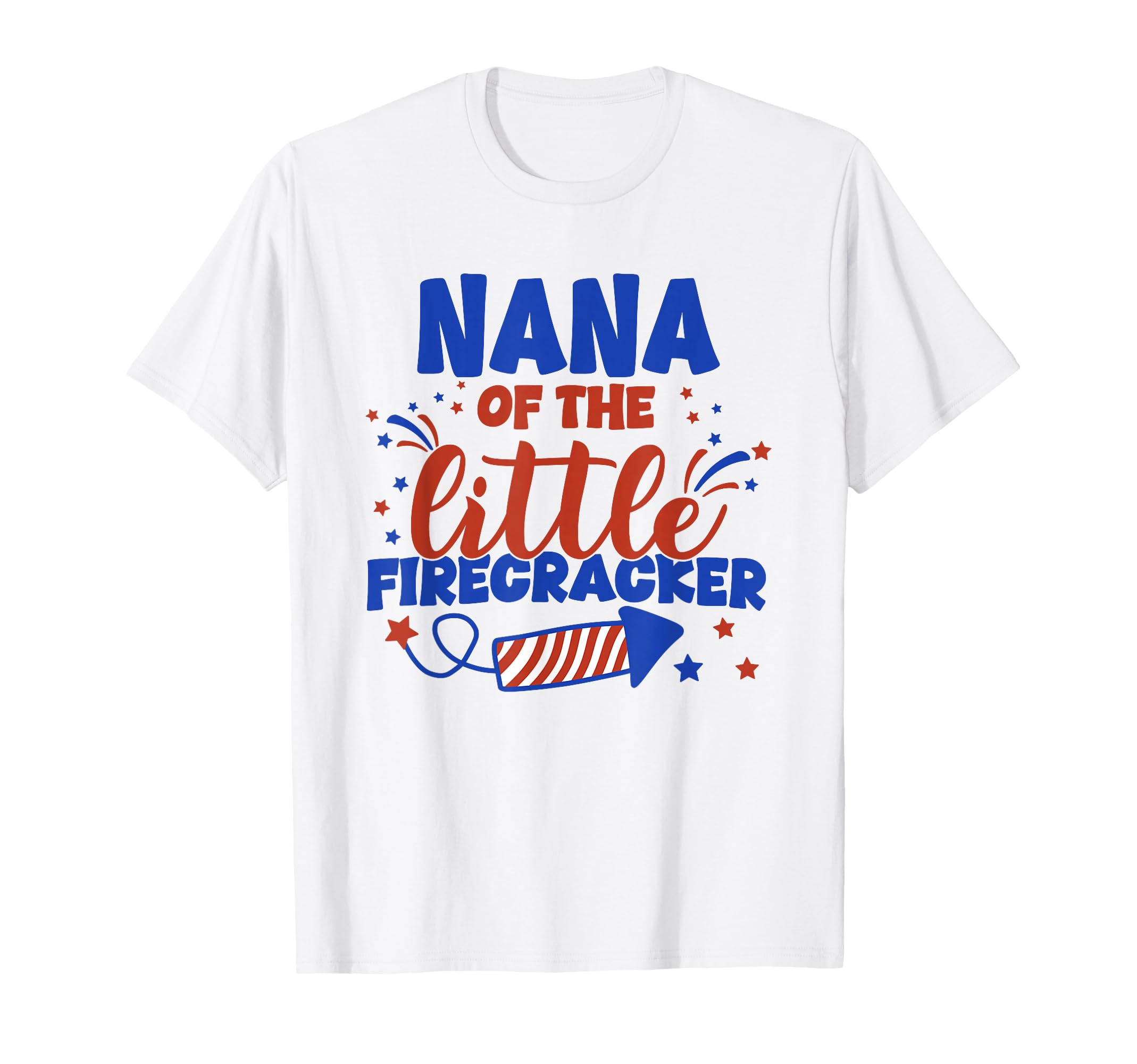 Nana Little Firecracker Fourth July T-Shirt - Fun Novelty Design Unisex - T-Shirt, Sweatshirt, Hoodie