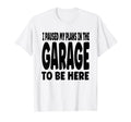 Funny I Paused My Plans Garage To Be T-Shirt - Streetwear Style for Adults - T-Shirt, Sweatshirt, Hoodie