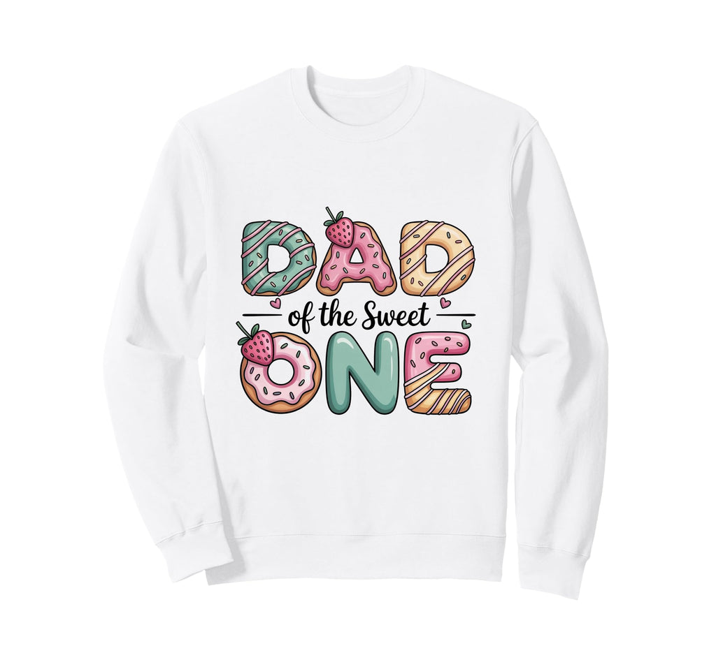 Dad Donut Birthday Party Sweet Sweatshirt - Casual Everyday Wear Men Women - T-Shirt, Sweatshirt, Hoodie