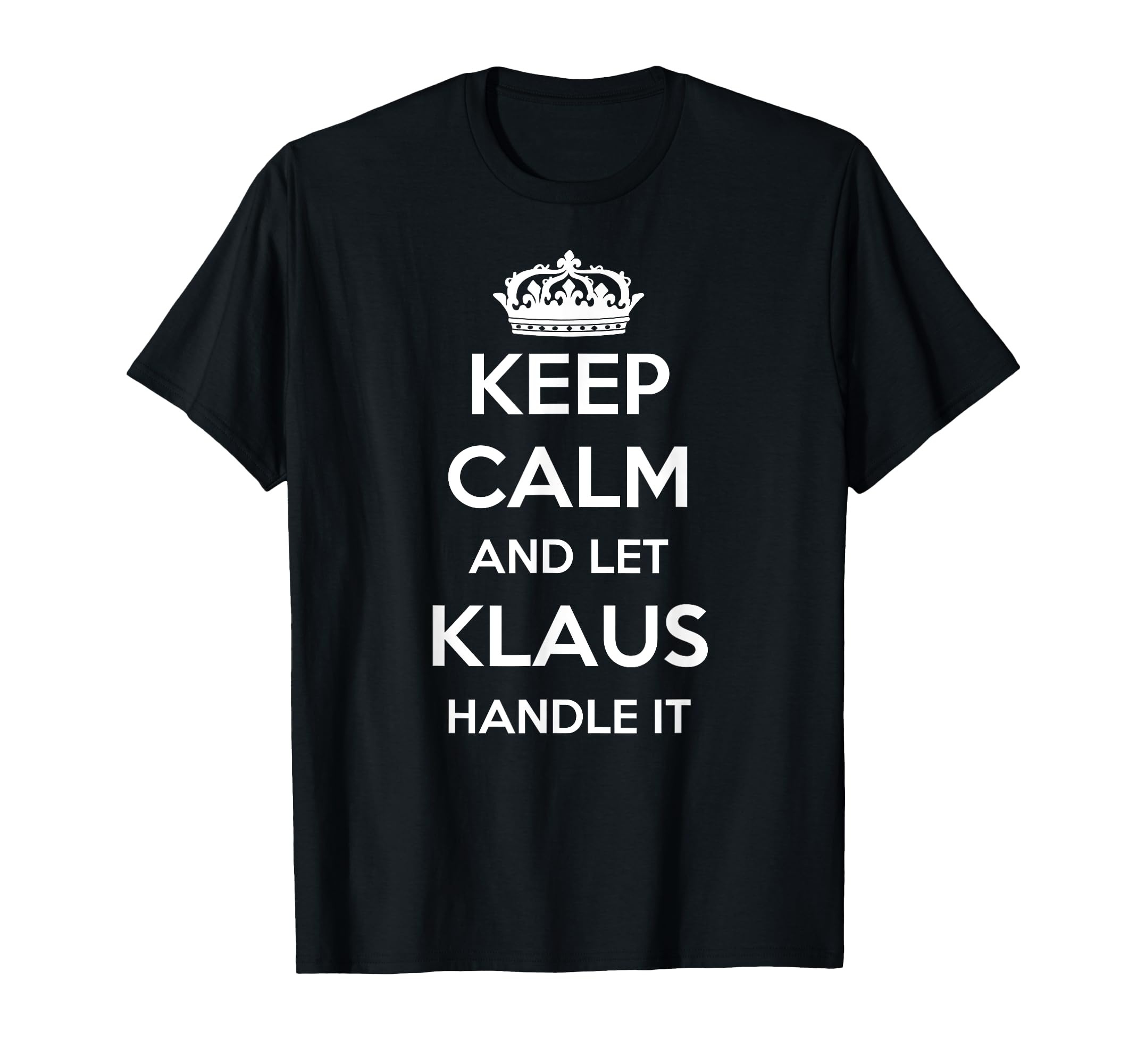 Keep Calm Handle It Personalized First T-Shirt - Novelty Apparel Unisex - T-Shirt, Sweatshirt, Hoodie