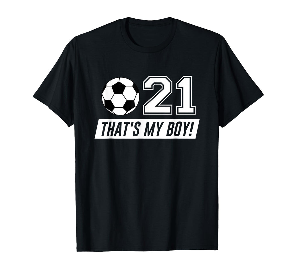 Thats My 21 Soccer Dad Soccer Mom Gift T-Shirt - Graphic Print Unisex - T-Shirt, Sweatshirt, Hoodie