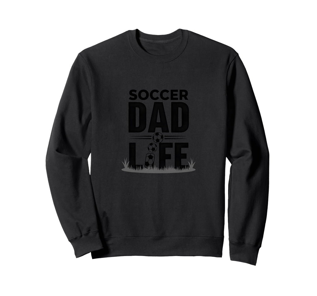 Soccer Dad Life Proud Sideline Supporter Sweatshirt - Unique Graphic Unisex - T-Shirt, Sweatshirt, Hoodie