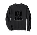 Soccer Dad Life Proud Sideline Supporter Sweatshirt - Unique Graphic Unisex - T-Shirt, Sweatshirt, Hoodie