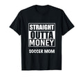 Straight Outta Money Soccer Mom T-Shirt - Aesthetic Graphic for Adults - T-Shirt, Sweatshirt, Hoodie