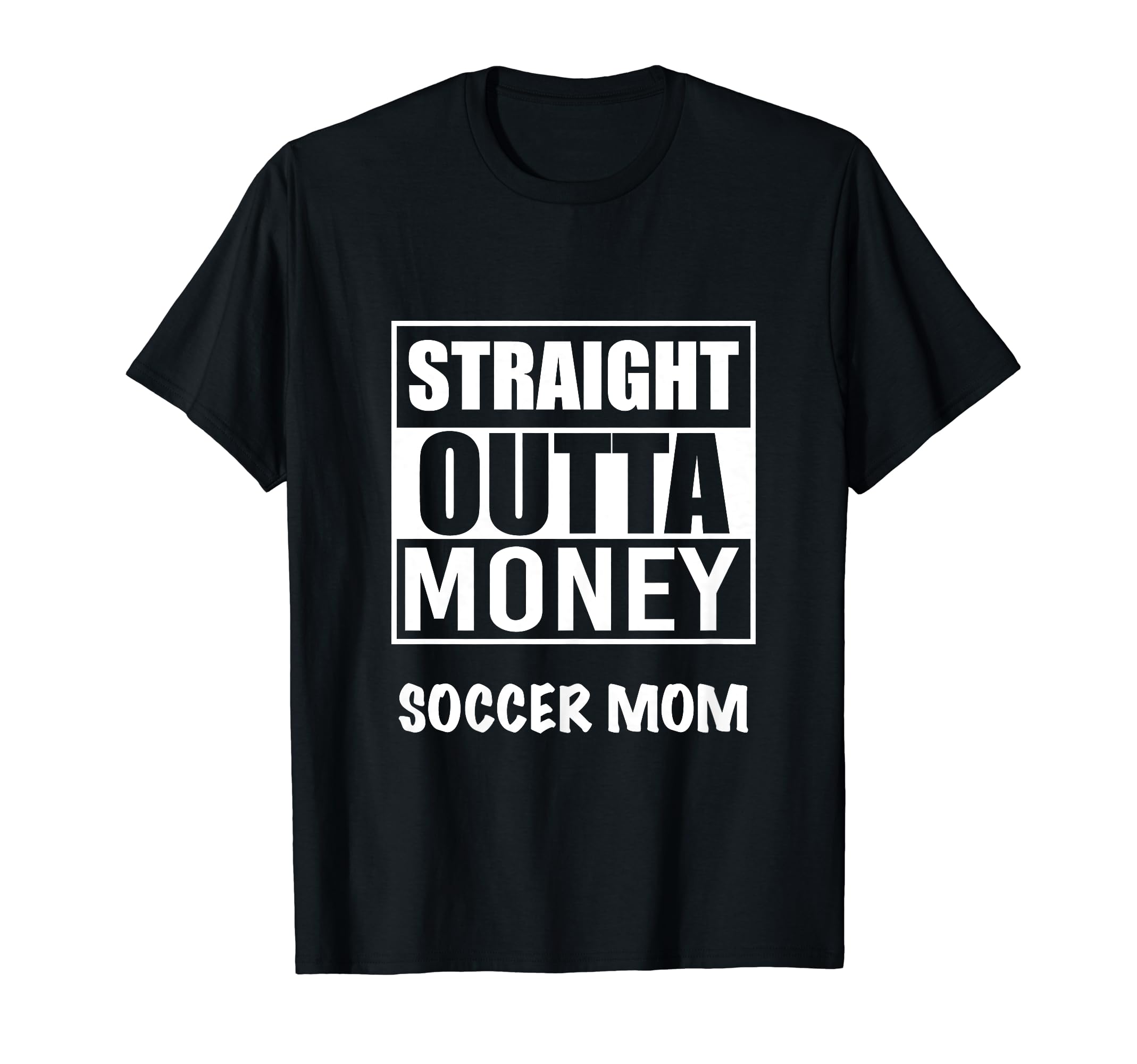 Straight Outta Money Soccer Mom T-Shirt - Aesthetic Graphic for Adults - T-Shirt, Sweatshirt, Hoodie
