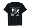 Your Dad Vs My Dad Guitar Playing T-Shirt - Casual Everyday Wear Unisex - T-Shirt, Sweatshirt, Hoodie