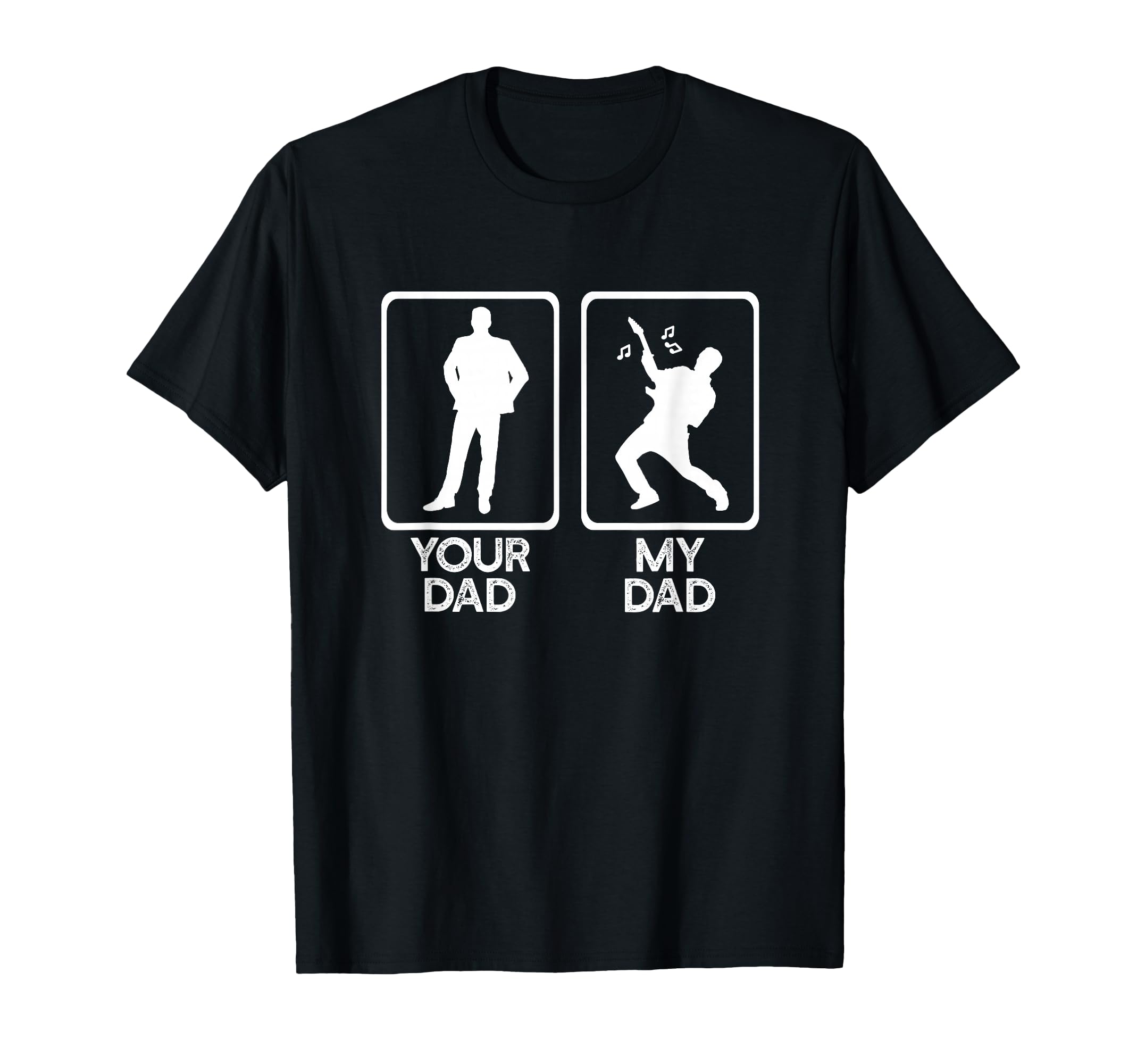 Your Dad Vs My Dad Guitar Playing T-Shirt - Casual Everyday Wear Unisex - T-Shirt, Sweatshirt, Hoodie