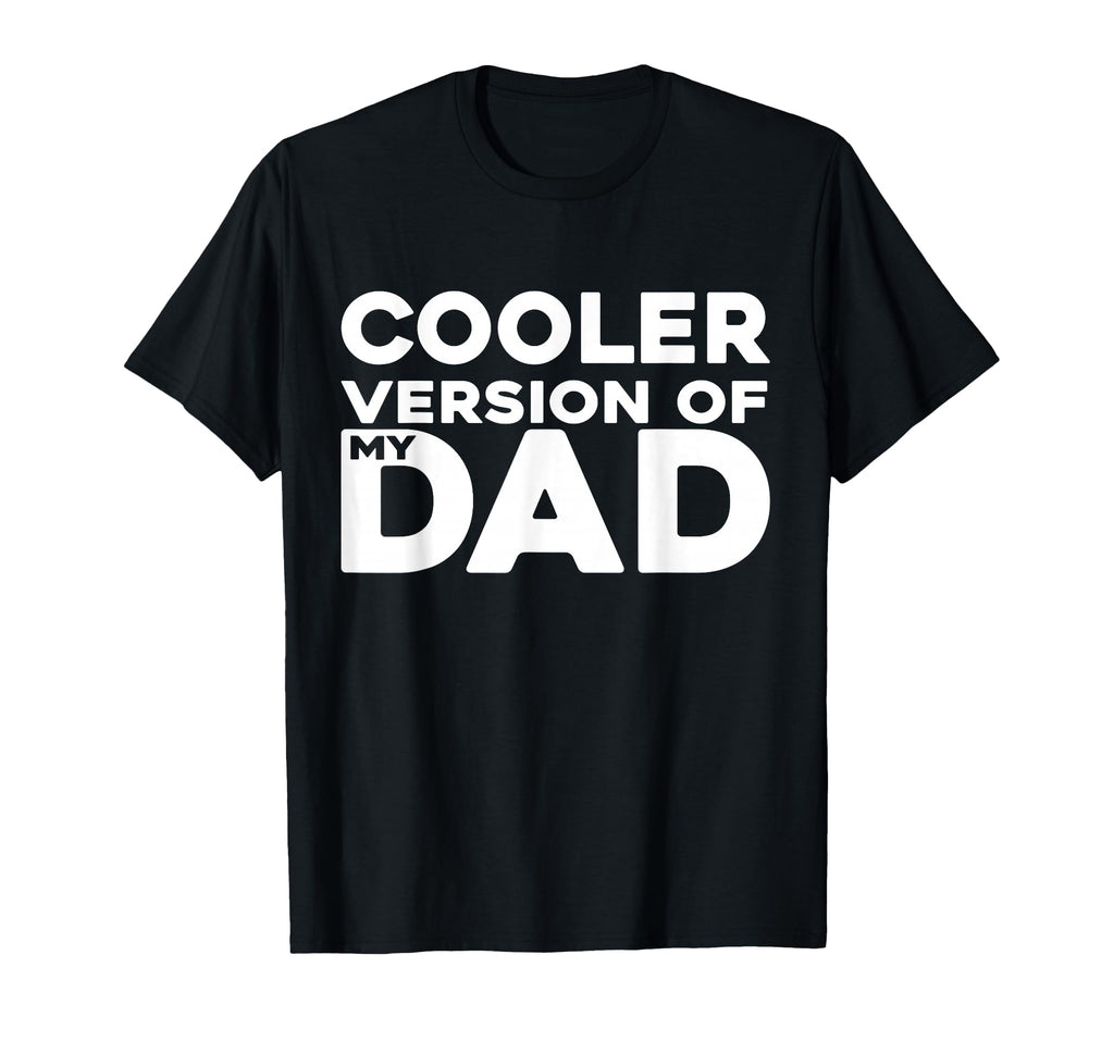 Cooler Version My Dad Funny T-Shirt - Casual Everyday Wear for Adults - T-Shirt, Sweatshirt, Hoodie