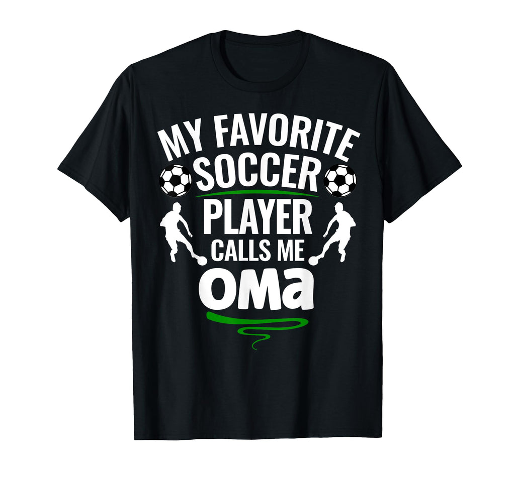 My Favorite Soccer Player Calls Me Oma T-Shirt - Graphic Print Unisex - T-Shirt, Sweatshirt, Hoodie