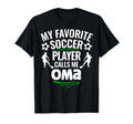 My Favorite Soccer Player Calls Me Oma T-Shirt - Graphic Print Unisex - T-Shirt, Sweatshirt, Hoodie