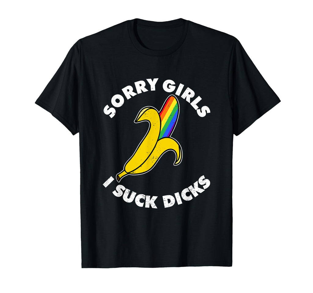 Sorry I Suck Dicks Pride Lgbt T-Shirt - Fun Novelty Design Unisex - T-Shirt, Sweatshirt, Hoodie
