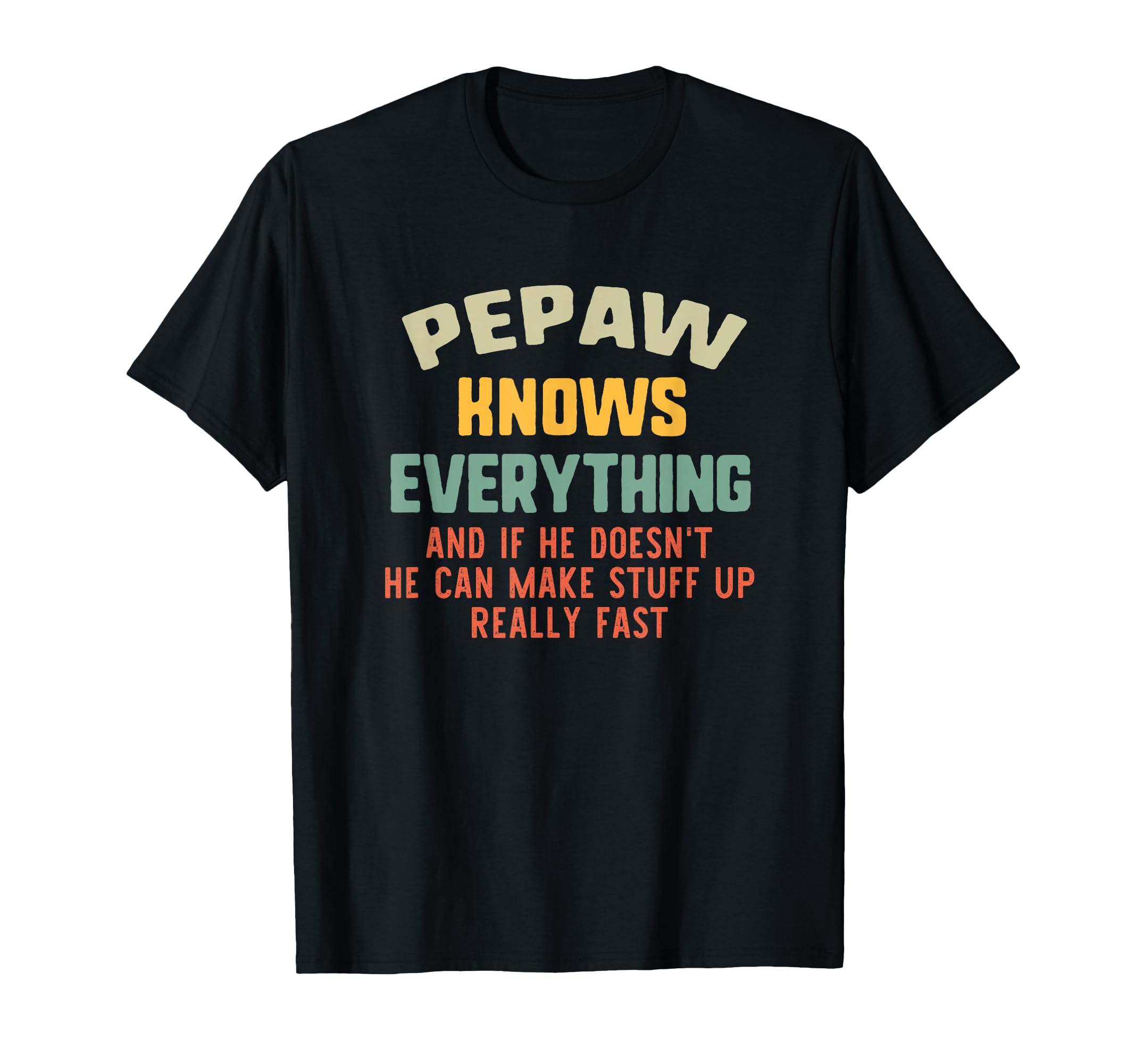 Pepaw Knows Everything Grandpa T-Shirt - Fun Novelty Design for Adults - T-Shirt, Sweatshirt, Hoodie