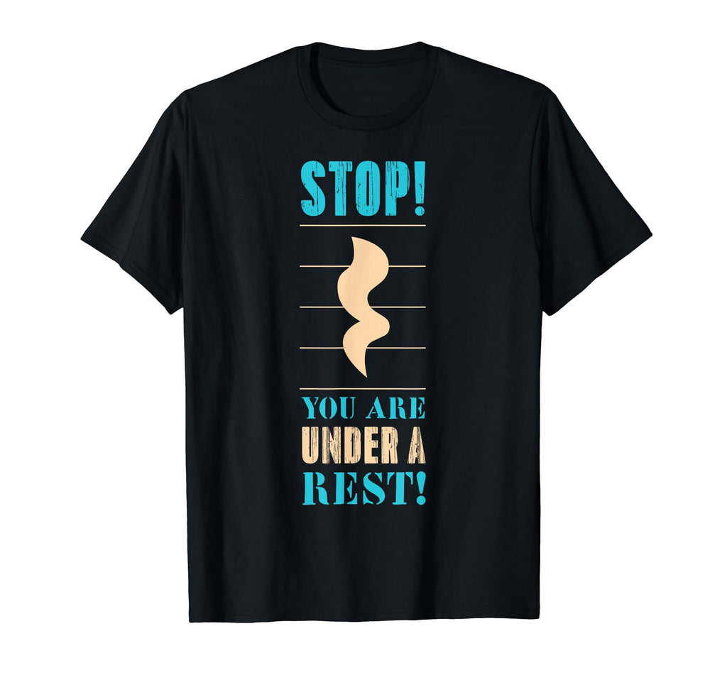 Stop You Are Under Rest Music Happy Fathers T-Shirt - Graphic Print Unisex - T-Shirt, Sweatshirt, Hoodie