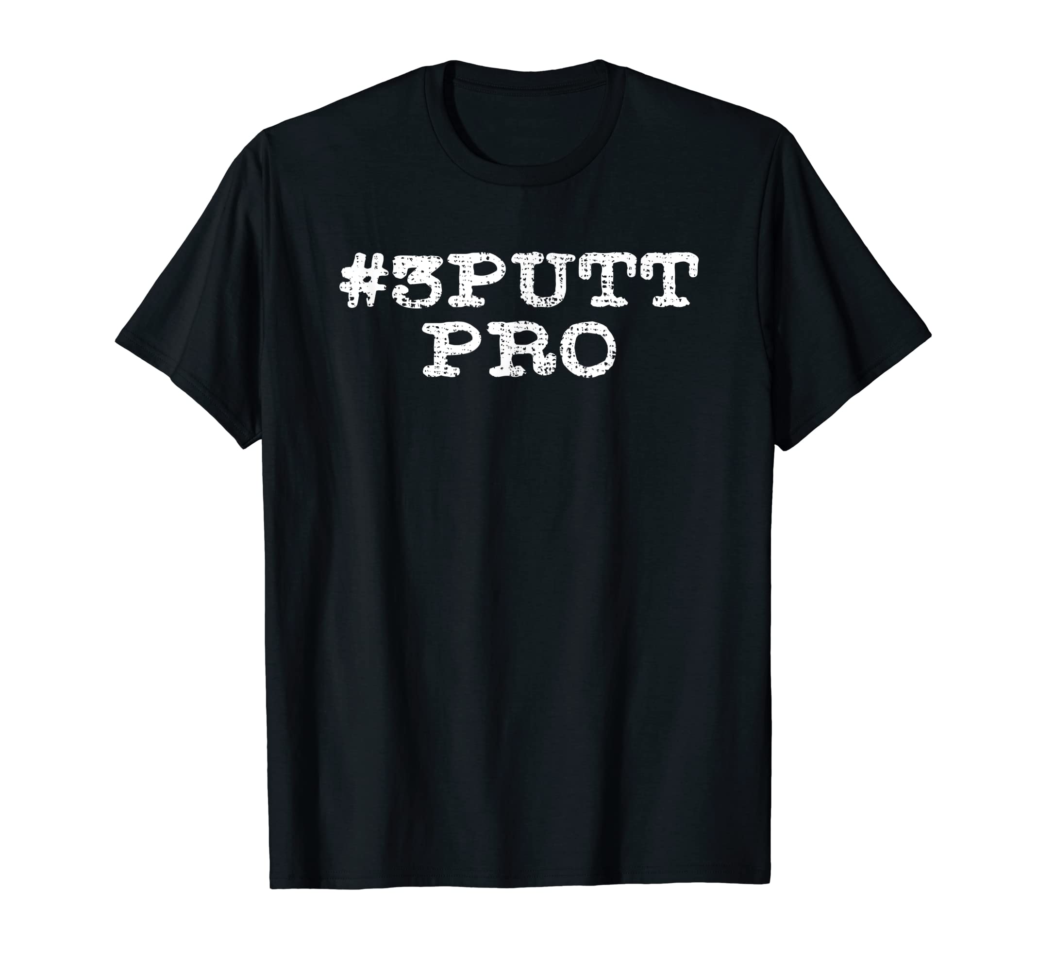 3 Putt Pro Funny Golf Dad Golfer Mom T-Shirt - Minimalist Print Men Women - T-Shirt, Sweatshirt, Hoodie