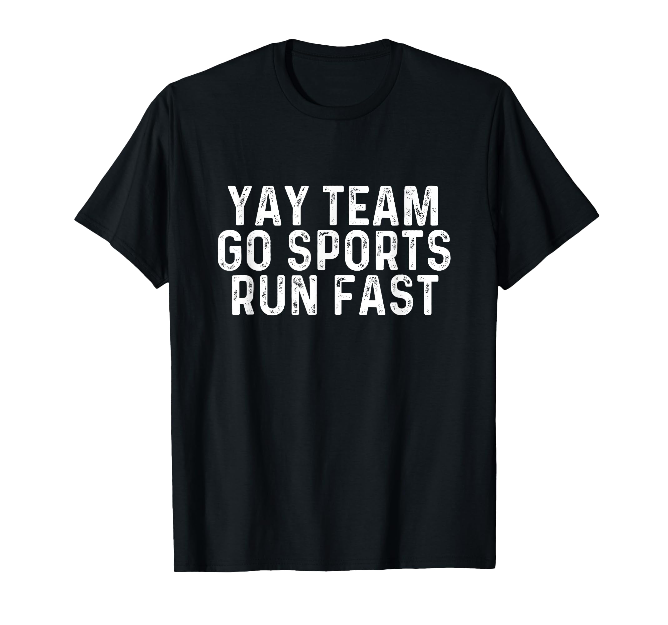 Yay Team Run Fast Funny Football Soccer Fan T-Shirt - Unique Graphic Unisex - T-Shirt, Sweatshirt, Hoodie