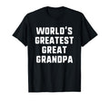 Worlds Greatest Great Grandpa Funny T-Shirt - Casual Everyday Wear Unisex - T-Shirt, Sweatshirt, Hoodie