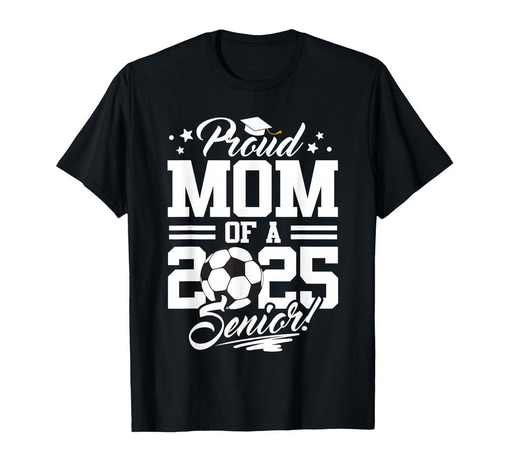 Proud Mom 2025 Senior Graduate T-Shirt - Fun Novelty Design for Adults - T-Shirt, Sweatshirt, Hoodie