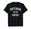 Funny Retired Af 2026 Dad Holiday Father T-Shirt - Trendy Graphic Unisex - T-Shirt, Sweatshirt, Hoodie