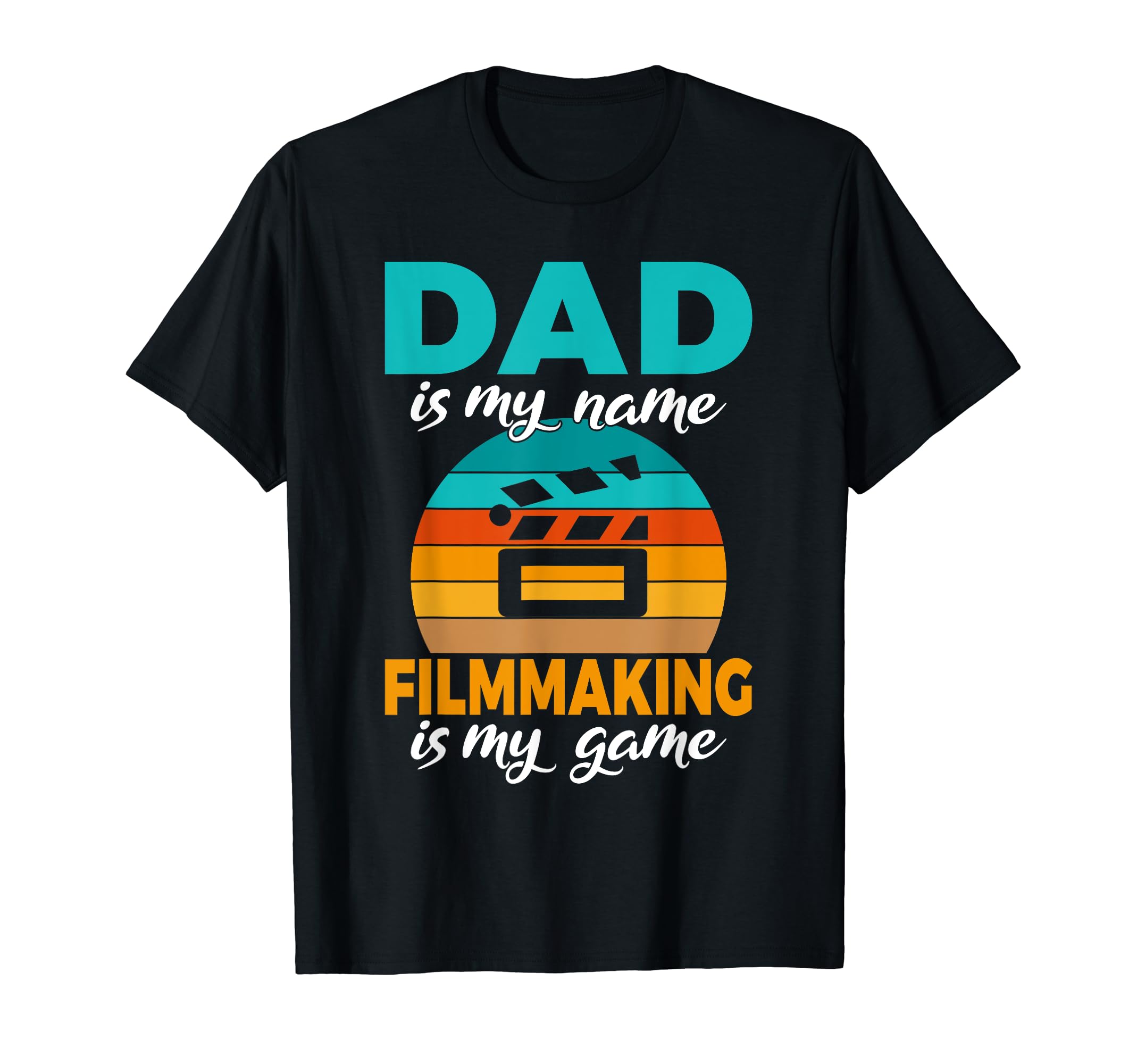 Dad Is My Name Filmmaking Is My Game T-Shirt - Novelty Apparel Unisex - T-Shirt, Sweatshirt, Hoodie