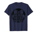 Eat Sleep Soccer Repeat Funny Soccer T-Shirt - Unique Graphic Unisex - T-Shirt, Sweatshirt, Hoodie