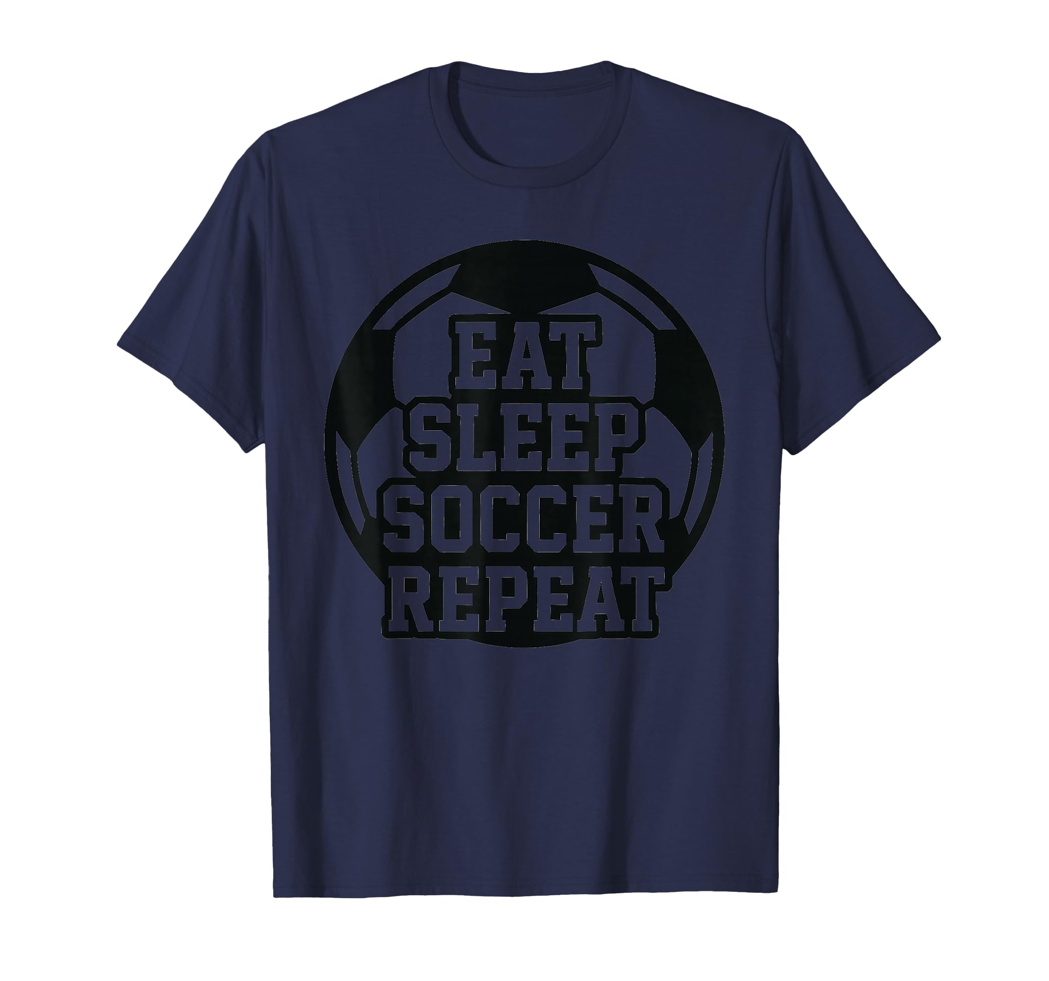 Eat Sleep Soccer Repeat Funny Soccer T-Shirt - Unique Graphic Unisex - T-Shirt, Sweatshirt, Hoodie