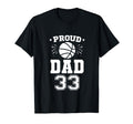 Proud Basketball Dad Number 33 T-Shirt - Casual Everyday Wear Men Women - T-Shirt, Sweatshirt, Hoodie