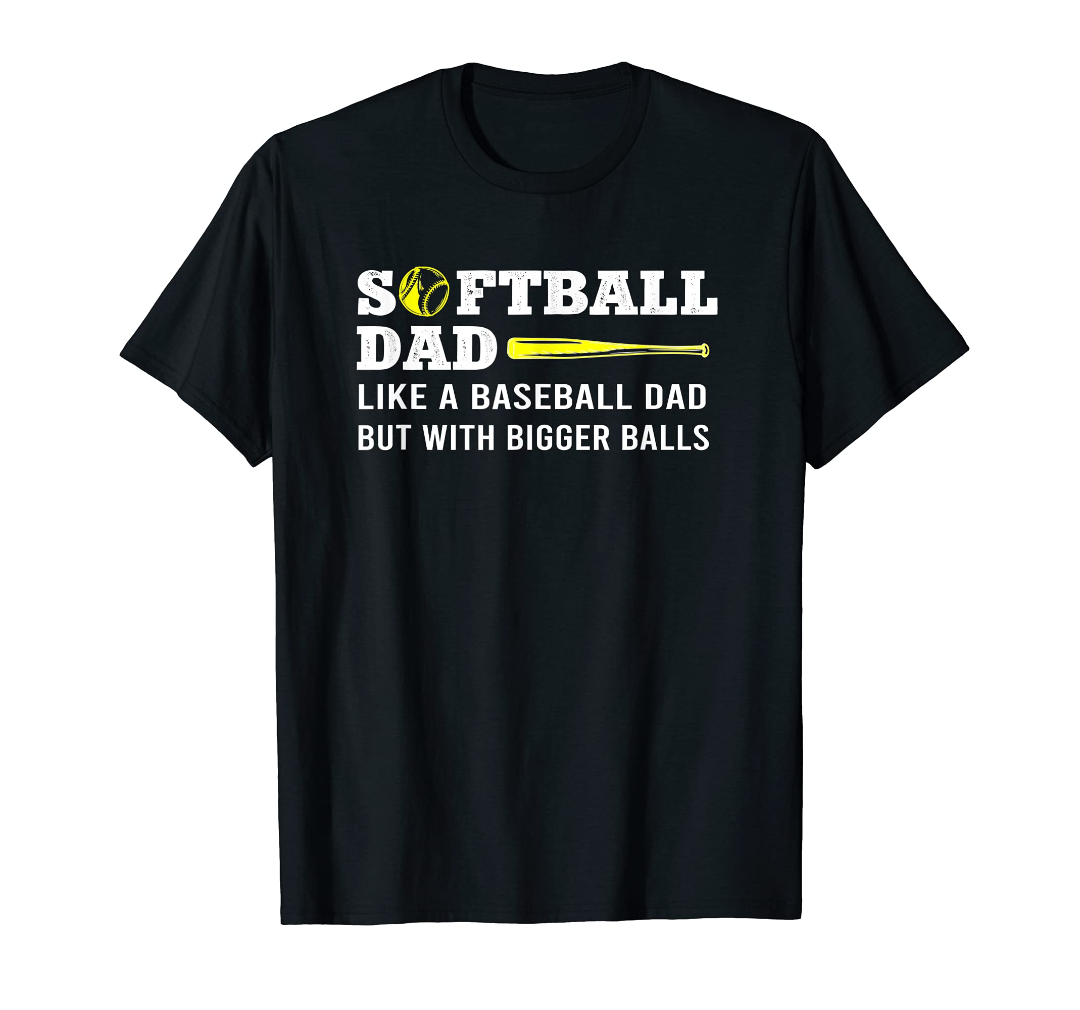 Softball Dad Like Baseball But Bigger T-Shirt - Trendy Graphic Unisex - T-Shirt, Sweatshirt, Hoodie