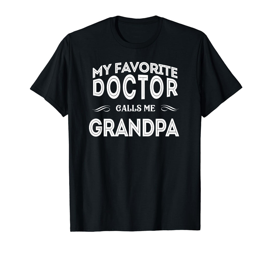 My Favorite Doctor Calls Me Grandpa T-Shirt - Unique Graphic for Adults - T-Shirt, Sweatshirt, Hoodie