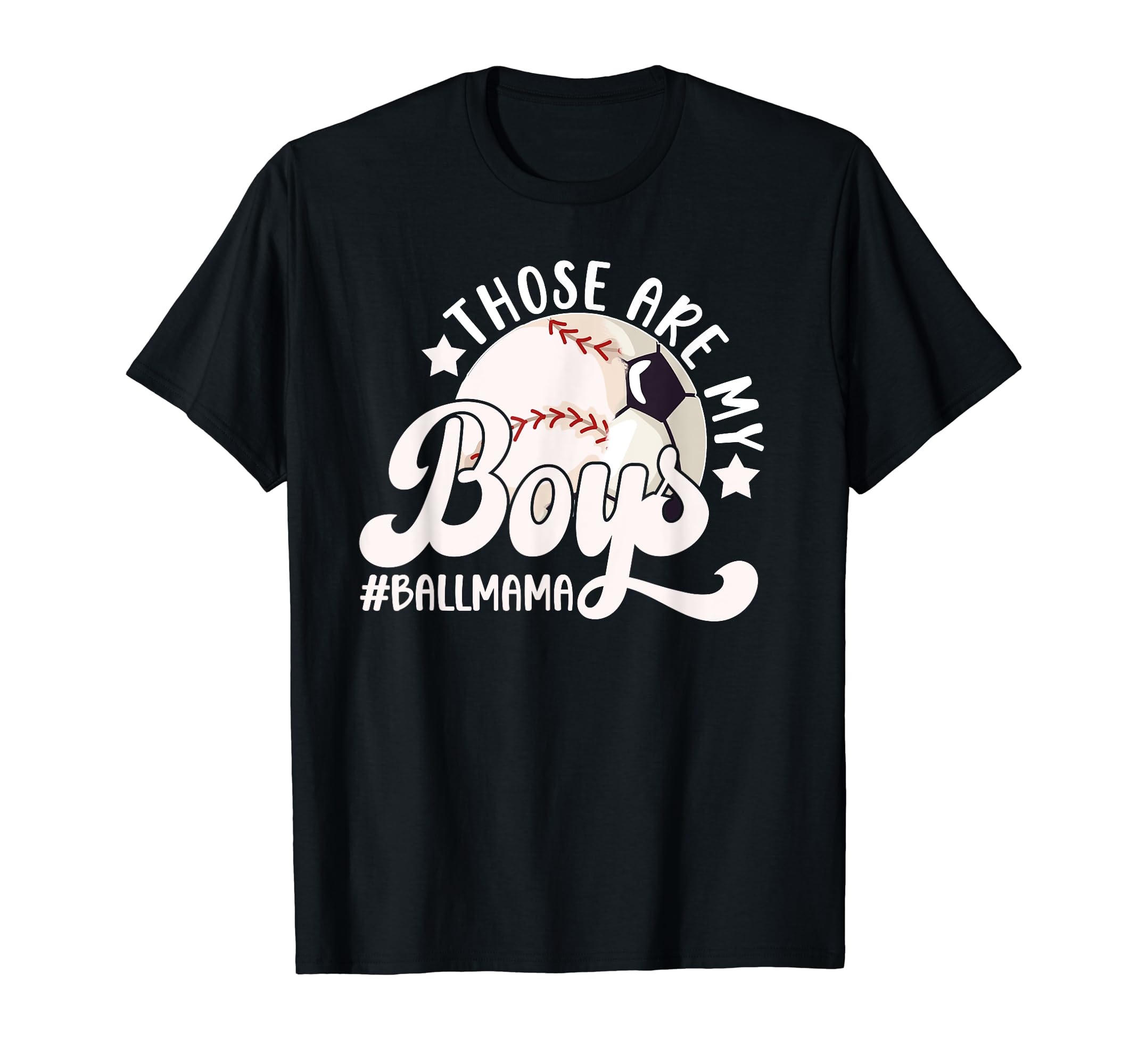 Those Are My Ball Mama Soccer T-Shirt - Streetwear Style Men Women - T-Shirt, Sweatshirt, Hoodie