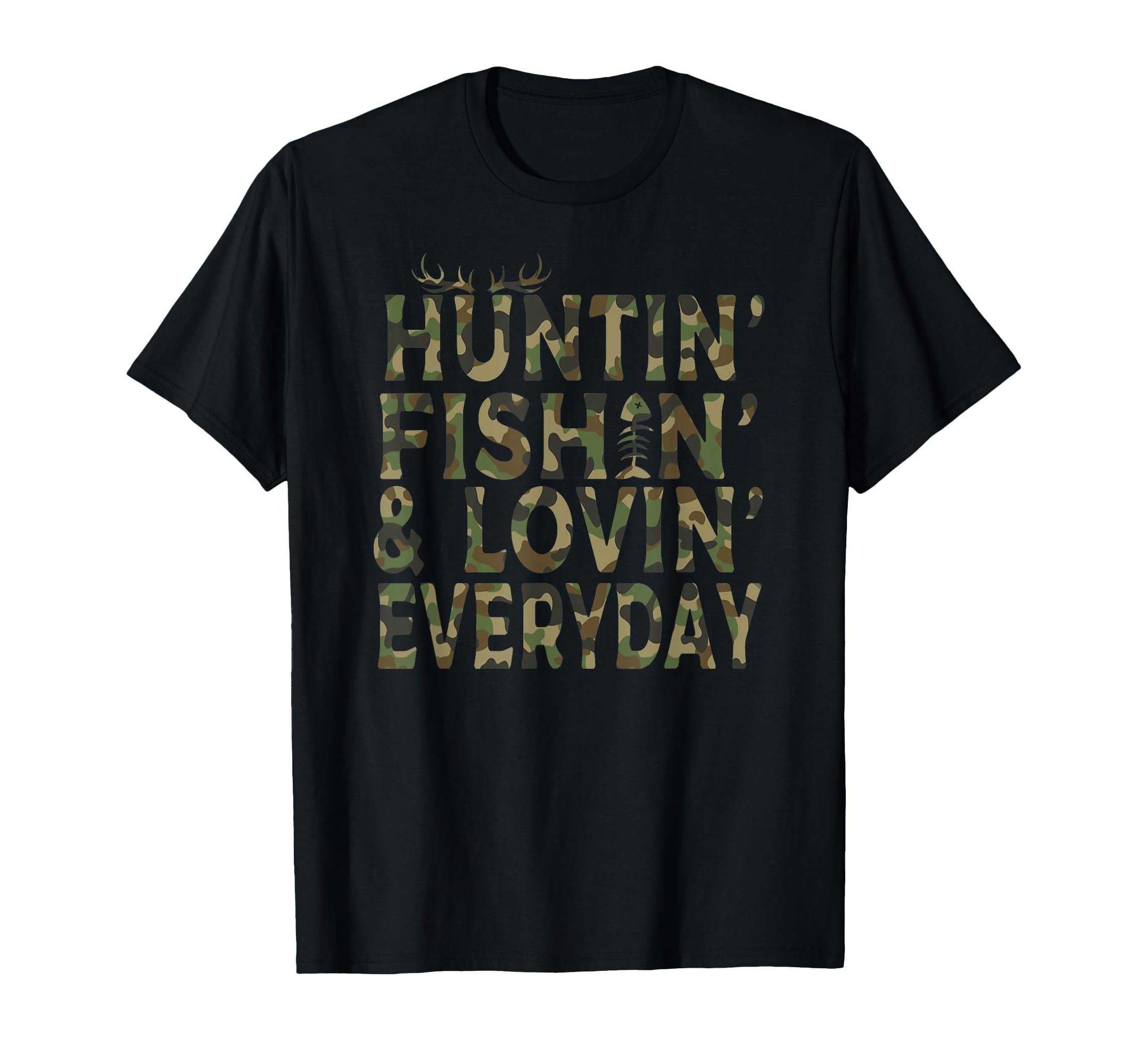 Hunting Fishing Loving Everyday Hunting T-Shirt - Graphic Print Men Women - T-Shirt, Sweatshirt, Hoodie