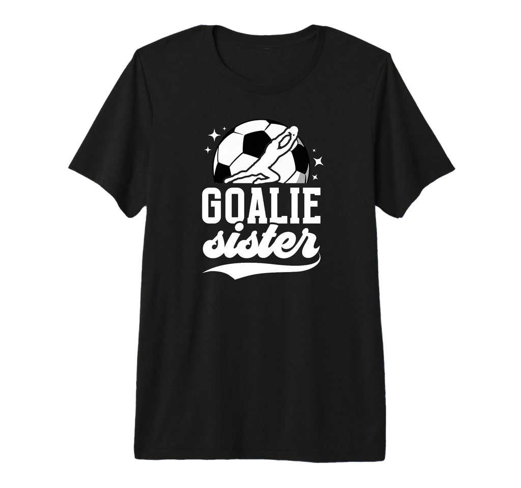 Soccer Goalie Sister Soccer Goalkeeper T-Shirt - Aesthetic Graphic Unisex - T-Shirt, Sweatshirt, Hoodie