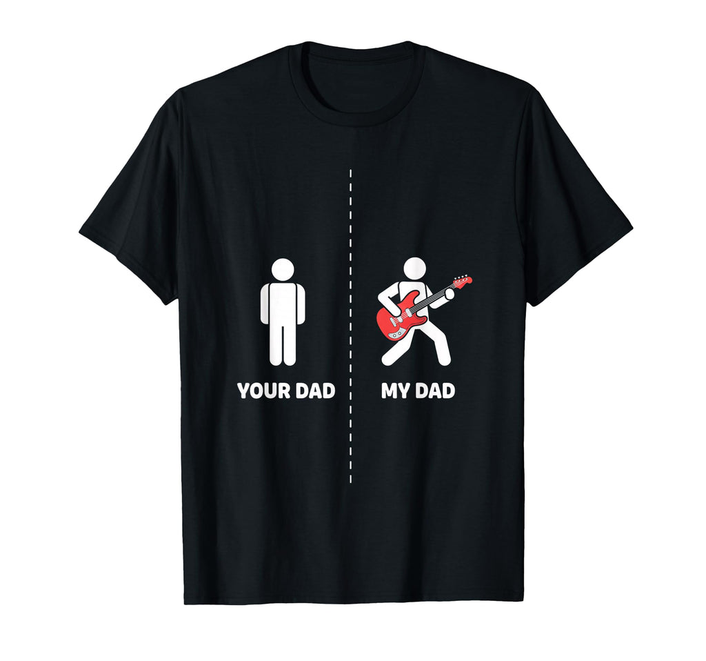 Dad Funny Your Dad My Dad Bass T-Shirt - Fun Novelty Design for Adults - T-Shirt, Sweatshirt, Hoodie