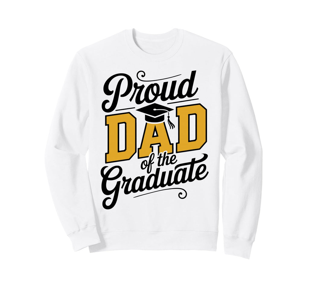 Proud Dad Graduate Senior Dad Sweatshirt - Custom Art Print for Adults - T-Shirt, Sweatshirt, Hoodie