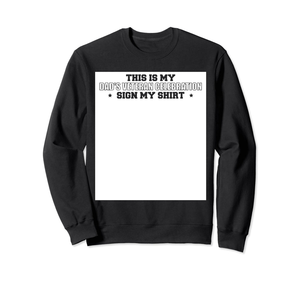 This Is My Dads Veteran Celebration Sweatshirt - Custom Art Print Unisex - T-Shirt, Sweatshirt, Hoodie