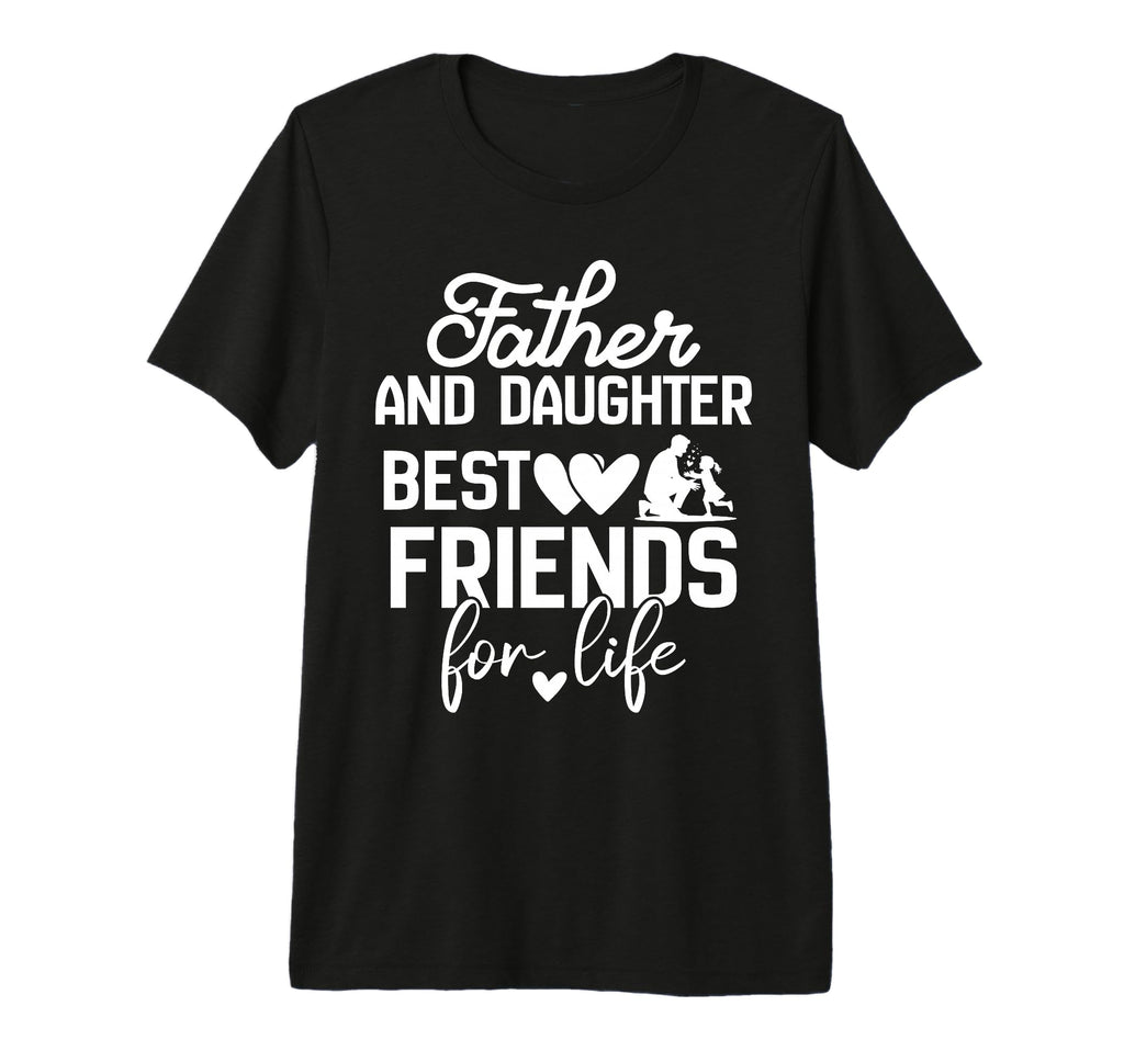 Funny Dad And Daughter Best Friends T-Shirt - Casual Everyday Wear Unisex - T-Shirt, Sweatshirt, Hoodie