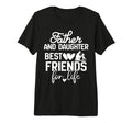 Funny Dad And Daughter Best Friends T-Shirt - Casual Everyday Wear Unisex - T-Shirt, Sweatshirt, Hoodie