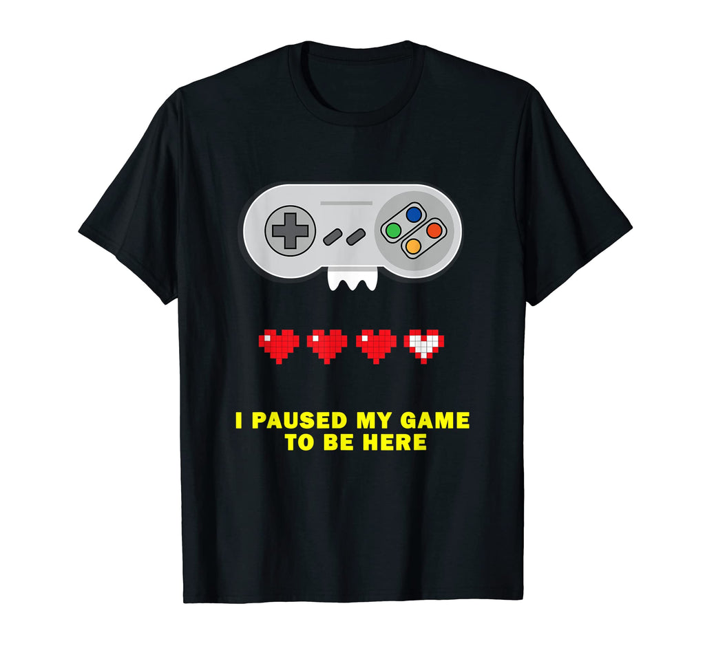 I Paused Gift Video Game Tees Old T-Shirt - Fun Novelty Design Men Women - T-Shirt, Sweatshirt, Hoodie